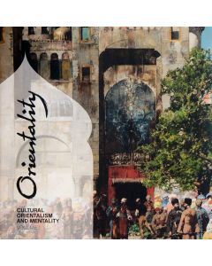Orientality Cultural Orientalism and Mentality: Volume 1 - English Version
