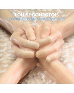 Louise Bourgeois Conscious and Unconscious