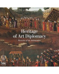 Heritage of Art Diplomacy - Memoirs of an Ambassador